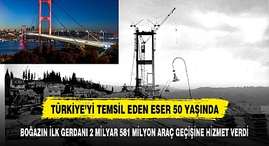 BOĞAZIN İLK GERDANI 2 MİLYAR 581 MİLYON ARAÇ GEÇİŞİNE HİZMET VERDİ