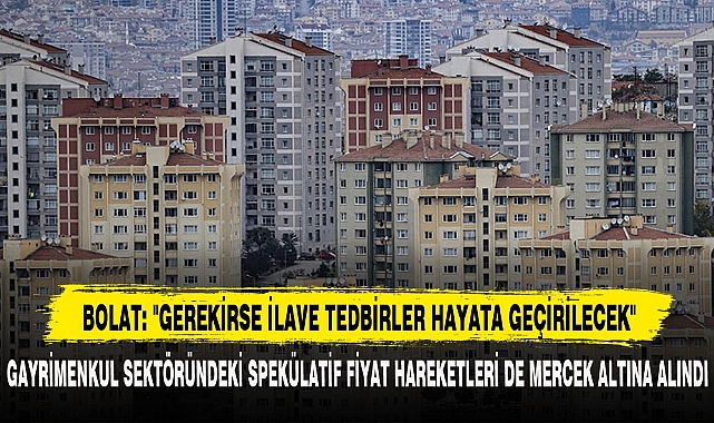 BOLAT: "GEREKİRSE İLAVE TEDBİRLER HAYATA GEÇİRİLECEK"