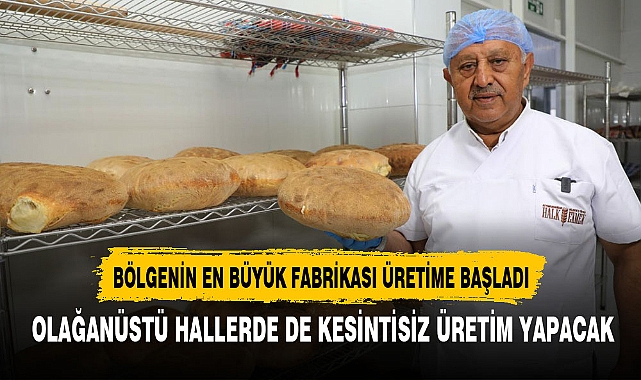 Bölgenin en büyük fabrikası üretime başladı