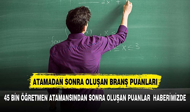 Boş kontenjanlara 581 öğretmen ataması sonrasında oluşan taban puanlar