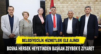 BOSNA HERSEK HEYETİNDEN BAŞKAN ZEYBEK'E ZİYARET