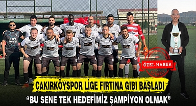 ÇAKIRKÖYSPOR LİGE FIRTINA GİBİ BAŞLADI