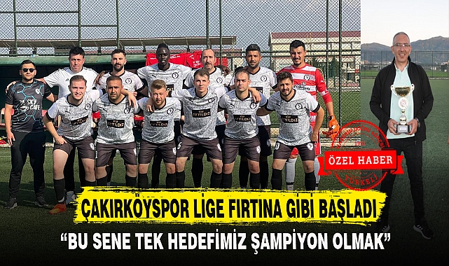 ÇAKIRKÖYSPOR LİGE FIRTINA GİBİ BAŞLADI