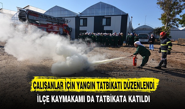 ÇALIŞANLAR İÇİN YANGIN TATBİKATI DÜZENLENDİ