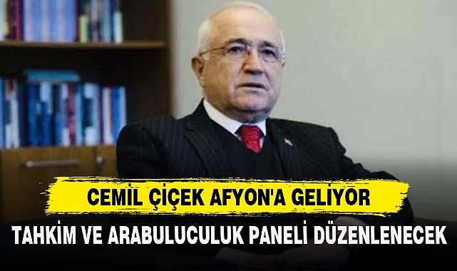 CEMİL ÇİÇEK AFYON'A GELİYOR