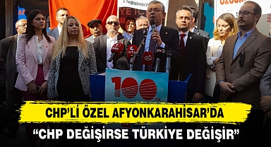 CHP'Lİ ÖZEL AFYONKARAHİSAR'DA