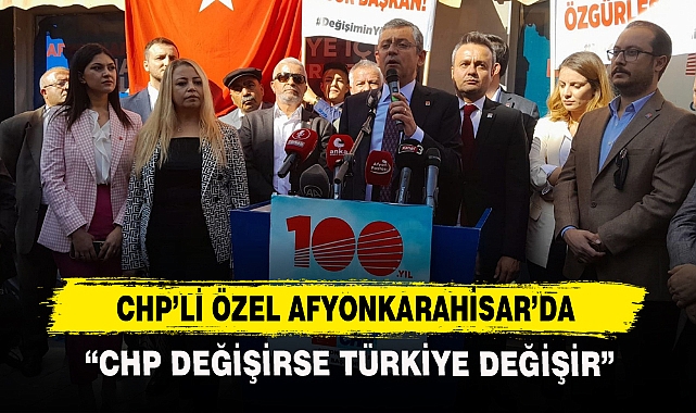 CHP'Lİ ÖZEL AFYONKARAHİSAR'DA