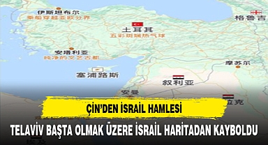 ÇİN'DEN İSRAİL HAMLESİ İSRAİL'İ YOK SAYDI