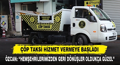 ÇÖP TAKSİ HİZMET VERMEYE BAŞLADI