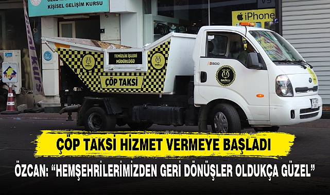 ÇÖP TAKSİ HİZMET VERMEYE BAŞLADI