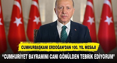 CUMHURBAŞKANI ERDOĞAN'DAN 100. YIL MESAJI