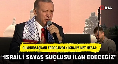 "İSRAİL'İ SAVAŞ SUÇLUSU İLAN EDECEĞİZ"