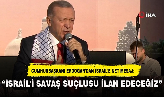 "İSRAİL'İ SAVAŞ SUÇLUSU İLAN EDECEĞİZ"