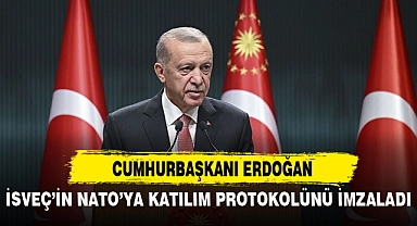 CUMHURBAŞKANI ERDOĞAN, İSVEÇ'İN NATO'YA KATILIM PROTOKOLÜNÜ İMZALADI