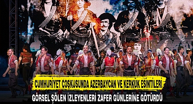 CUMHURİYET COŞKUSUNDA AZERBAYCAN VE KERKÜK ESİNTİLERİ