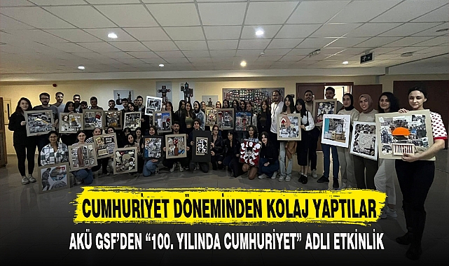 CUMHURİYET DÖNEMİNDEN KOLAJ YAPTILAR