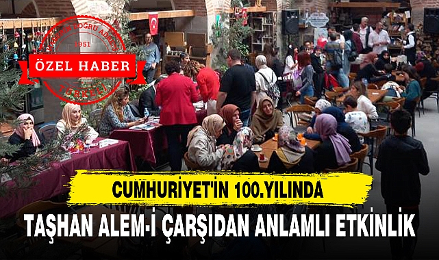 CUMHURİYET'İN 100.YILINDA TAŞHAN ALEM-İ ÇARŞIDAN ANLAMLI ETKİNLİK