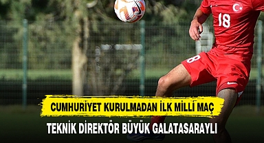 CUMHURİYET KURULMADAN OYNANAN MİLLİ MAÇ