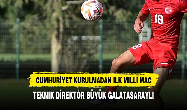 CUMHURİYET KURULMADAN OYNANAN MİLLİ MAÇ