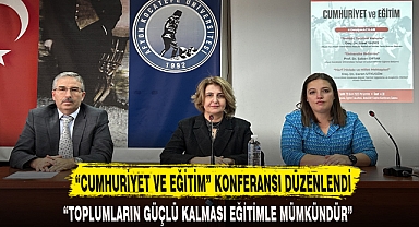“CUMHURİYET VE EĞİTİM” KONFERANSI DÜZENLENDİ