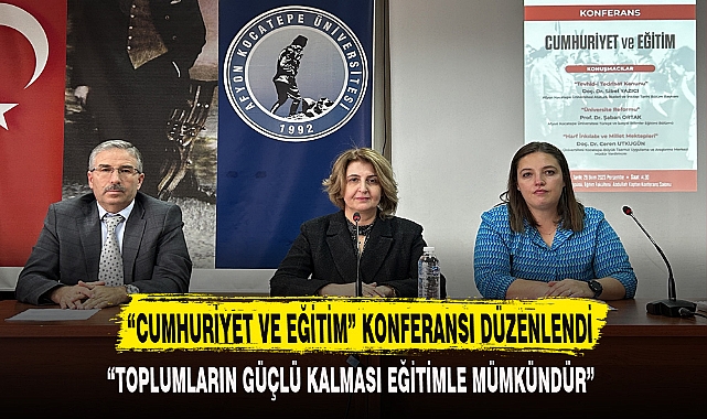 “CUMHURİYET VE EĞİTİM” KONFERANSI DÜZENLENDİ