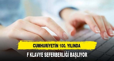 CUMHURİYETİMİZİN 100. YILINDA BİLİMSEL F KLAVYE SEFERBERLİĞİ BAŞLATIYORUZ