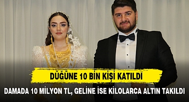 DAMADA 10 MİLYON TL, GELİNE İSE KİLOLARCA ALTIN TAKILDI
