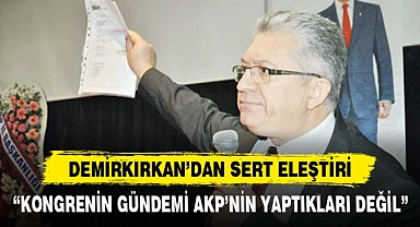 DEMİRKIRKAN’DAN SERT ELEŞTİRİ