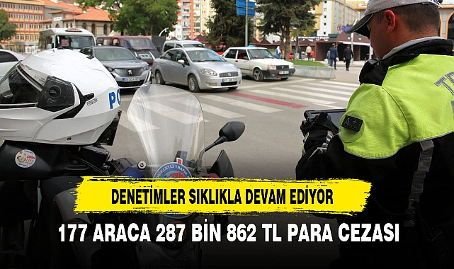 DENETİMLER SIKLIKLA DEVAM EDİYOR