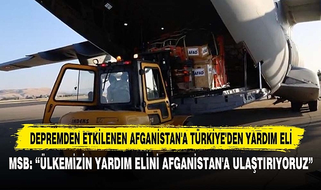DEPREMDEN ETKİLENEN AFGANİSTAN'A TÜRKİYE'DEN YARDIM ELİ