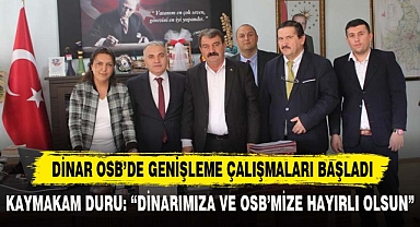DİNAR OSB'DE GENİŞLEME ÇALIŞMALARI BAŞLADI