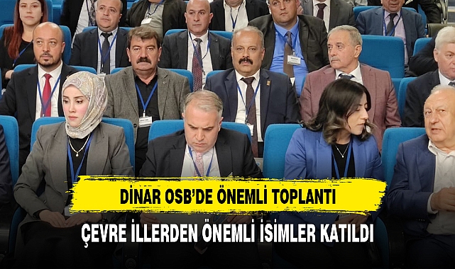 DİNAR OSB'DE ÖNEMLİ TOPLANTI