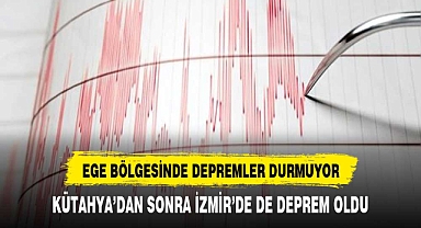 EGE BÖLGESİN'DE DEPREMLER DURMUYOR