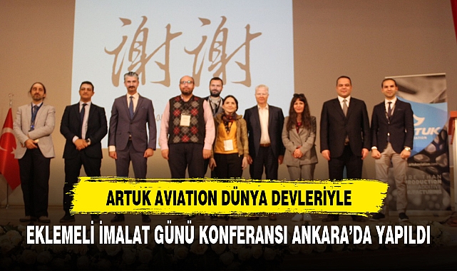 EKLEMELİ İMALAT GÜNÜ KONFERANSI ANKARA'DA YAPILDI