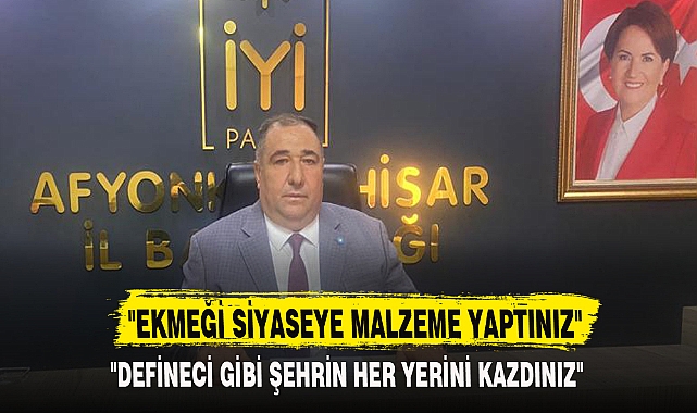 "EKMEĞİ SİYASEYE MALZEME YAPTINIZ"