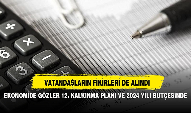 EKONOMİDE GÖZLER 12. KALKINMA PLANI VE 2024 YILI BÜTÇESİNDE