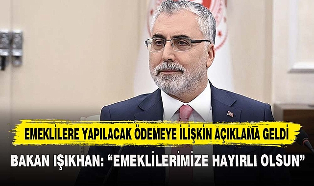 EMEKLİLERE YAPILACAK ÖDEMEYE İLİŞKİN AÇIKLAMA GELDİ