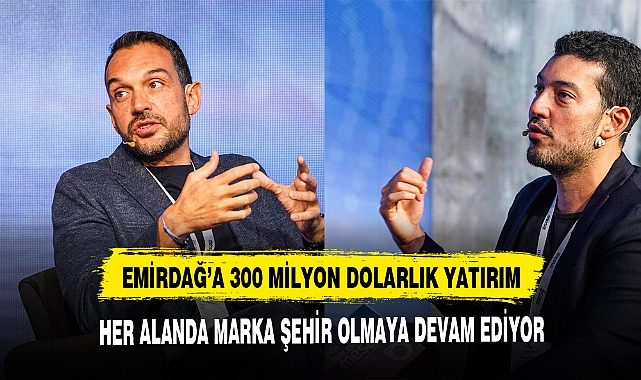 EMİRDAĞ'A 300 MİLYON DOLARLIK YATIRIM