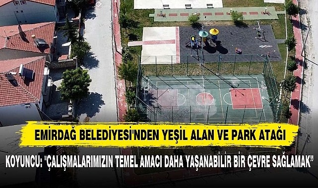 EMİRDAĞ BELEDİYESİ'NDEN YEŞİL ALAN VE PARK ATAĞI