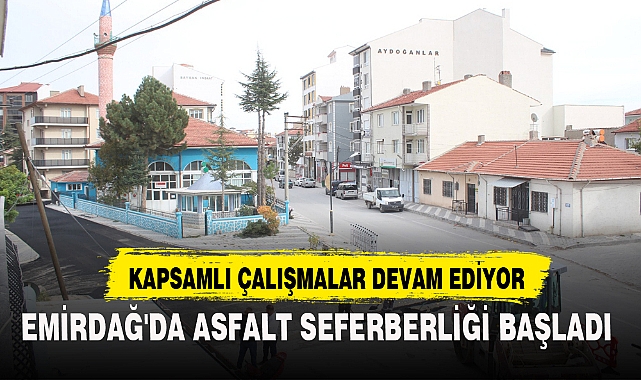 EMİRDAĞ'DA ASFALT SEFERBERLİĞİ BAŞLADI