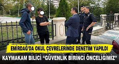 EMİRDAĞ’DA OKUL ÇEVRELERİNDE DENETİM YAPILDI
