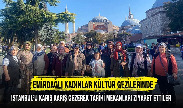 EMİRDAĞLI KADINLAR KÜLTÜR GEZİLERİNDE