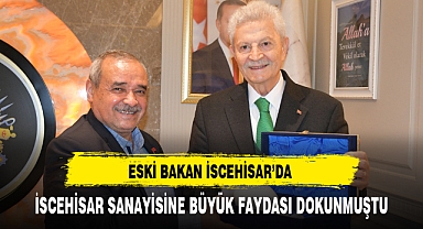 ESKİ BAKAN İSCEHİSAR'DA