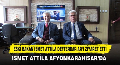 ESKİ BAKAN İSMET ATTİLA DEFTERDAR AR'I ZİYARET ETTİ