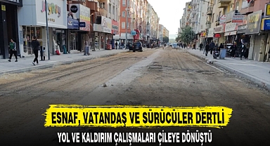 ESNAF, VATANDAŞ VE SÜRÜCÜLER DERTLİ