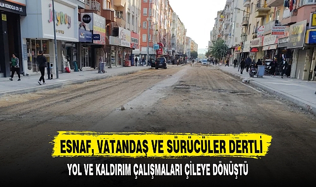 ESNAF, VATANDAŞ VE SÜRÜCÜLER DERTLİ