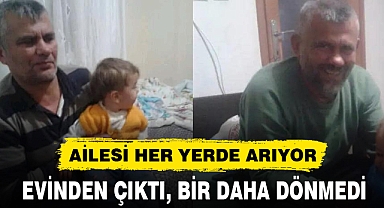 EVİNDEN ÇIKTI, BİR DAHA DÖNMEDİ
