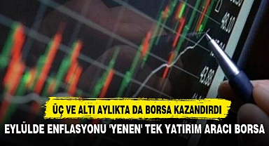 EYLÜLDE ENFLASYONU 'YENEN' TEK YATIRIM ARACI BORSA