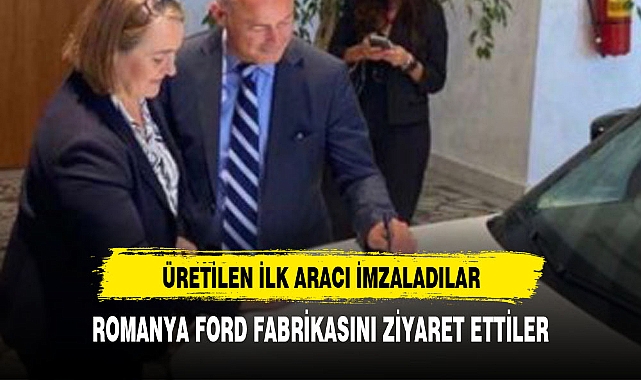 FABRİKA'YI ZİYARET EDEREK ÜRETİLEN İLK ARACI İMZALADILAR