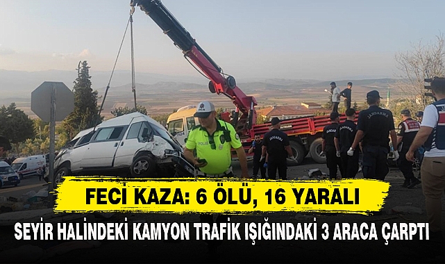 FECİ KAZA: 6 ÖLÜ, 16 YARALI